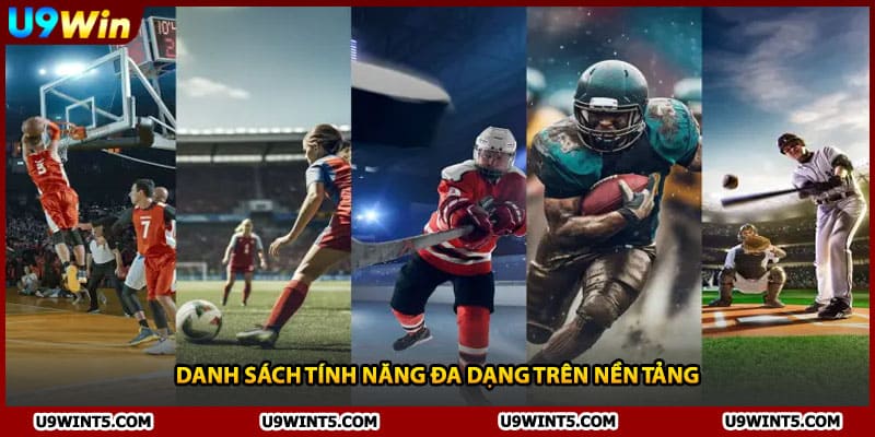 Danh sách tính năng đa dạng trên nền tảng