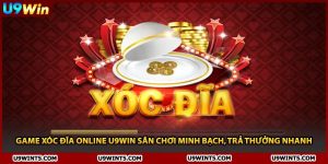 Game Xóc Đĩa Online U9WIN Sân Chơi Minh Bạch, Trả Thưởng Nhanh
