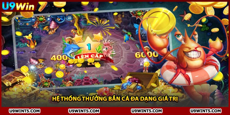Hệ thống thưởng bắn cá đa dạng giá trị