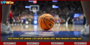 Kèo Bóng Rổ U9WIN Cập Nhật Bảng Kèo NBA Nhanh Chính Xác