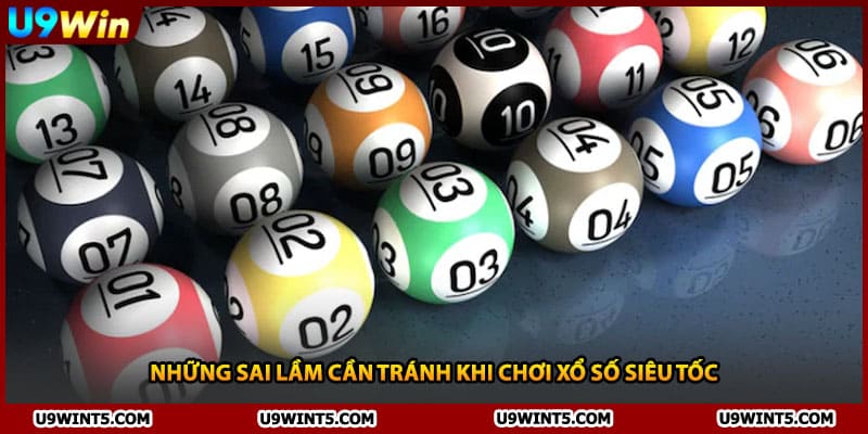 Những sai lầm cần tránh khi chơi Xổ Số Siêu Tốc