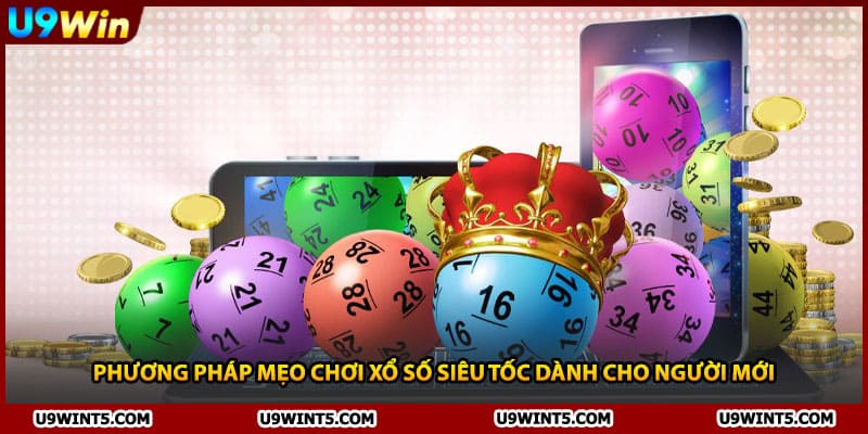 Phương pháp mẹo chơi Xổ Số Siêu Tốc dành cho người mới