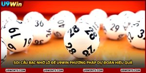 Soi Cầu Bạc Nhớ Lô Đề U9WIN Phương Pháp Dự Đoán Hiệu Quả