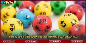 Soi Cầu Lô Ba Miền U9WIN Phương Pháp Dự Đoán Chuẩn Xác